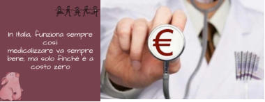 Medicalizzare ..., ma solo finché è a costo zero