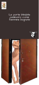 Le porte blindate cedevano come femmine bagnate